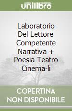 Laboratorio Del Lettore Competente Narrativa + Poesia Teatro Cinema-li libro