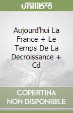 Aujourd'hui La France + Le Temps De La Decroissance + Cd libro