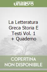 La Letteratura Greca Storia E Testi Vol. 1 + Quaderno libro