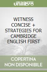 WITNESS CONCISE + STRATEGIES FOR CAMBRIDGE ENGLISH FIRST libro