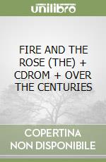 FIRE AND THE ROSE (THE) + CDROM + OVER THE CENTURIES libro