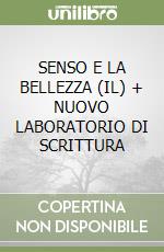 SENSO E LA BELLEZZA (IL) + NUOVO LABORATORIO DI SCRITTURA libro