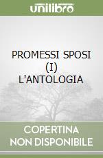 PROMESSI SPOSI (I) L'ANTOLOGIA libro