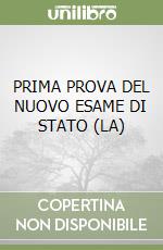 PRIMA PROVA DEL NUOVO ESAME DI STATO (LA) libro