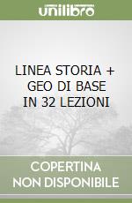 LINEA STORIA + GEO DI BASE IN 32 LEZIONI libro