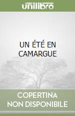 UN ÉTÉ EN CAMARGUE libro