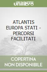 ATLANTIS EUROPA STATI - PERCORSI FACILITATI libro