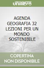 AGENDA GEOGRAFIA 32 LEZIONI PER UN MONDO SOSTENIBILE libro