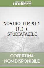 NOSTRO TEMPO 1 (IL) + STUDIAFACILE libro