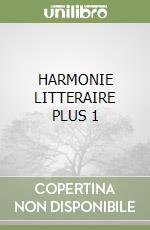 HARMONIE LITTERAIRE PLUS 1 libro