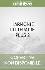 HARMONIE LITTERAIRE PLUS 2 libro