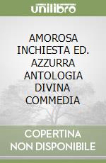 AMOROSA INCHIESTA ED. AZZURRA ANTOLOGIA DIVINA COMMEDIA