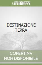 DESTINAZIONE TERRA