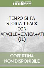 TEMPO SI FA STORIA 1 PACK CON STUDIAFACILE+CIVICA+ATLANTE (IL)