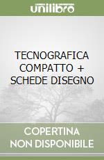 TECNOGRAFICA COMPATTO + SCHEDE DISEGNO