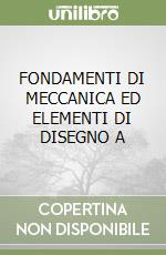 FONDAMENTI DI MECCANICA ED ELEMENTI DI DISEGNO A