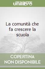 La comunità che fa crescere la scuola