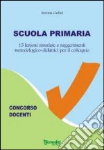 Scuola primaria. 15 lezioni simulate libro