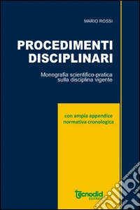 Procedimenti disciplinari. Monografia scientifica pratica per i dirigenti scolastici libro