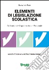 Elementi di legislazione scolastica. Ordinamenti, organizzazione, personale. Aggiornato con la L. 107/2015 «Buona scuola» libro