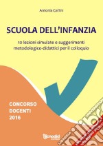 Scuola dell'infanzia. 15 lezioni simulate e suggerimenti metodologico-didattici per il colloquio libro