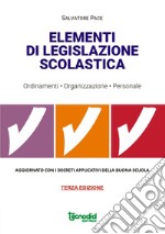 Elementi di legislazione scolastica. Ordinamenti, organizzazione, personale. Aggiornato con i decreti applicativi della Buona scuola libro