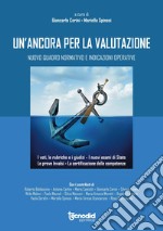 Un'ancora per la valutazione. Nuovo quadro normativo e indicazioni operative. I voti, le rubriche, i giudizi. I nuovi esami di stato, le prove INVALSI. La certificazione delle competenze libro