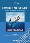 Un'ancora per la valutazione. Nuovo quadro normativo e indicazioni operative. I voti, le rubriche, i giudizi. I nuovi esami di stato, le prove INVALSI. La certificazione delle competenze libro