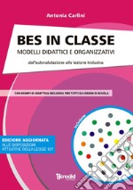 Bes in  classe. Modelli didattici e organizzativi dall'autovalutazione alla lezione inclusiva libro