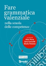 Fare grammatica valenziale nella scuola delle competenze libro