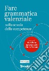 Fare grammatica valenziale nella scuola delle competenze libro