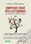 Competenze chiave per la cittadinanza. Dalle indicazioni per il curricolo alla didattica libro