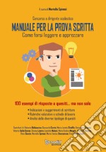 Concorso a dirigente scolastico. Manuale per la prova scritta. Come farsi leggere e apprezzare100 esempi di risposte a quesiti... ma non solo libro