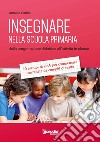 Insegnare nella scuola primaria. Dalla progettazione didattica all'attività in classe. 10 esempi di UdA per competenze corredate da compiti di realtà libro di Carlini Antonia