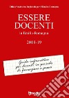 Essere docenti in Emilia Romagna 2018-2019. Guida informativa per docenti in periodo di formazione e prova libro