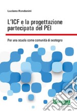 L'ICF e la progettazione partecipata del PEI. Per una scuola come comunità di sostegno libro