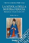 La scuola della nostra fiducia. Materiali per il tempo Covid e oltre libro di Versari Stefano