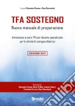 TFA sostegno. Nuovo manuale di preparazione. Ammissione ai corsi TFA per docente specializzato per le attività di sostegno didattico libro