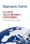 Atlante delle riforme (im)possibili libro di Cerini Giancarlo