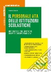 Il personale ATA delle istituzioni scolastiche. Organizzazione, gestione, compiti e responsabilità libro