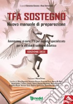 TFA sostegno. Nuovo manuale di preparazione. Ammissione ai corsi TFA per docente specializzato per le attività di sostegno didattico. Con espansione online libro