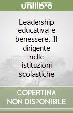 Leadership educativa e benessere. Il dirigente nelle istituzioni scolastiche