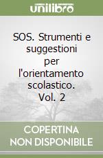 SOS. Strumenti e suggestioni per l'orientamento scolastico. Vol. 2 libro