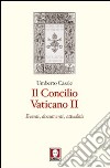 Il Concilio Vaticano II. Eventi, documenti, attualità libro di Casale Umberto