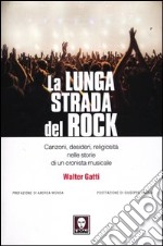 La lunga strada del rock. Canzoni, desideri, religiosità nelle storie di un cronista musicale libro