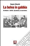 La belva in gabbia. Eichmann: i delitti, il processo, la condanna libro di Minerbi Sergio