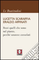 Beati quelli che sono nel pianto, perché saranno consolati libro