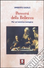 Percorsi della bellezza. Per un'estetica teologica libro