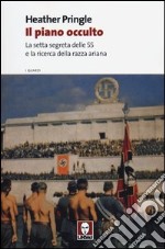 Il piano occulto. La setta segreta delle SS e la ricerca della razza ariana
