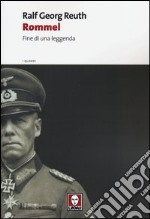 Rommel. Fine di una leggenda